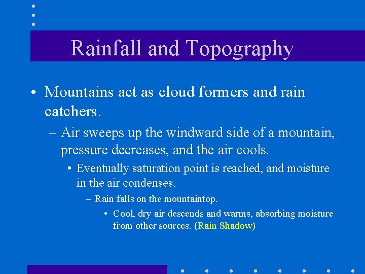 Rainfall and Topography • Mountains act as cloud formers and rain catchers. – Air Rainfall and Topography • Mountains act as cloud formers and rain catchers. – Air
