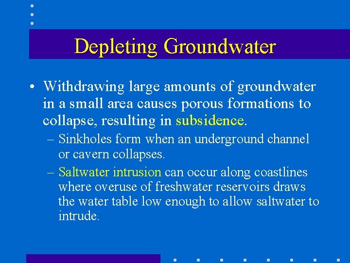 Depleting Groundwater • Withdrawing large amounts of groundwater in a small area causes porous