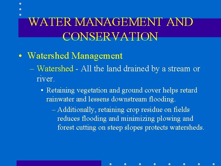 WATER MANAGEMENT AND CONSERVATION • Watershed Management – Watershed - All the land drained