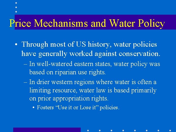Price Mechanisms and Water Policy • Through most of US history, water policies have