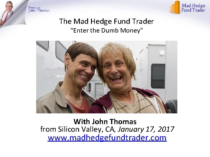The Mad Hedge Fund Trader “Enter the Dumb Money” With John Thomas from Silicon