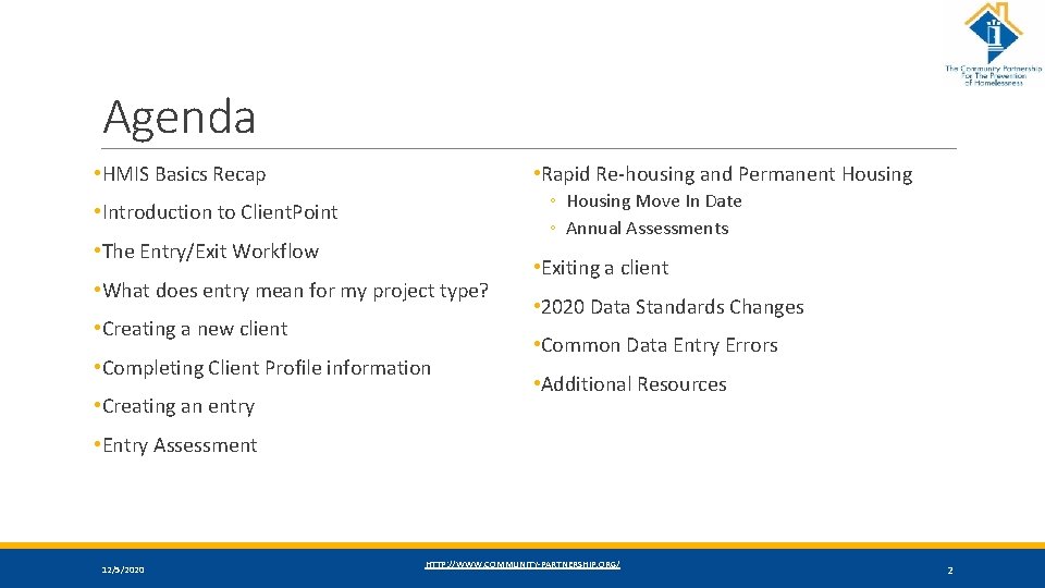 Agenda • HMIS Basics Recap • Rapid Re-housing and Permanent Housing ◦ Housing Move