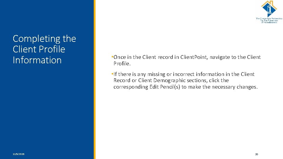 Completing the Client Profile Information • Once in the Client record in Client. Point,