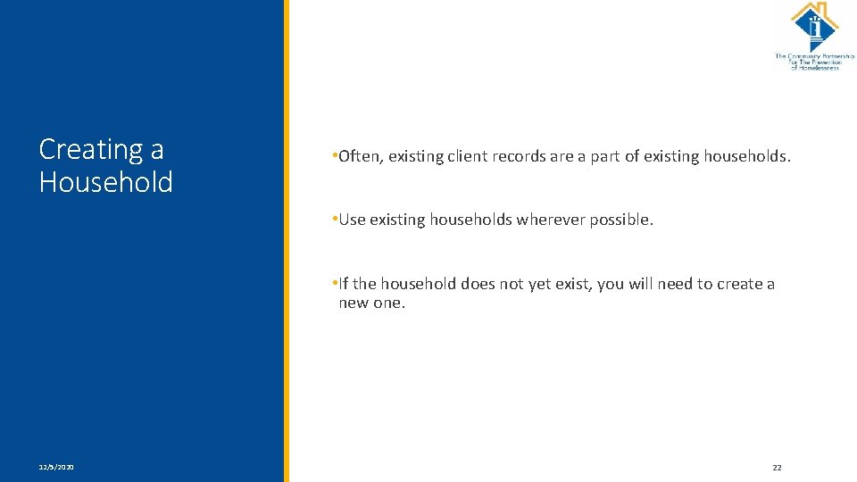 Creating a Household • Often, existing client records are a part of existing households.