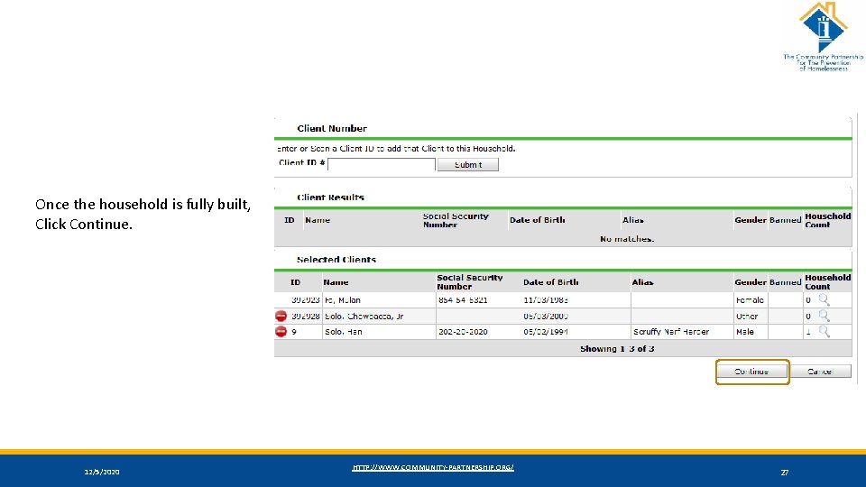 Once the household is fully built, Click Continue. 12/5/2020 HTTP: //WWW. COMMUNITY-PARTNERSHIP. ORG/ 27