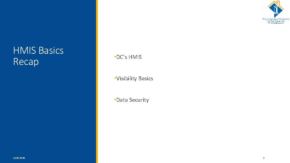 HMIS Basics Recap • DC’s HMIS • Visibility Basics • Data Security 12/5/2020 HTTP: