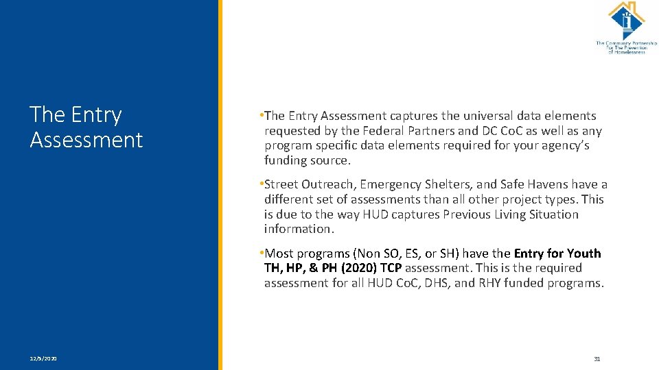 The Entry Assessment • The Entry Assessment captures the universal data elements requested by