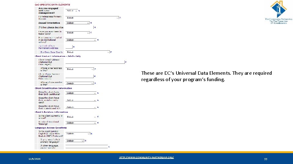 These are DC’s Universal Data Elements. They are required regardless of your program’s funding.