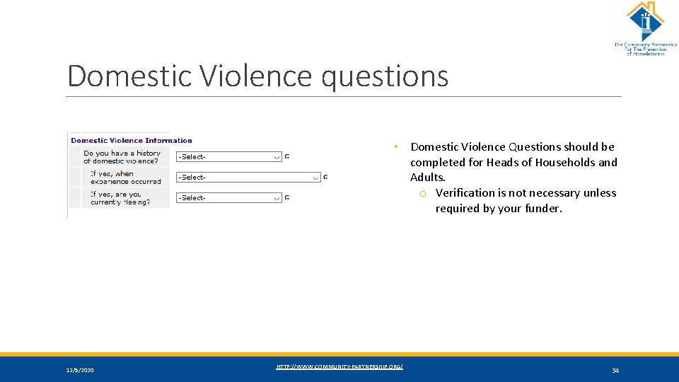 Domestic Violence questions • Domestic Violence Questions should be completed for Heads of Households