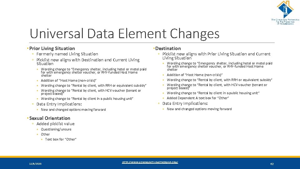 Universal Data Element Changes • Prior Living Situation ◦ Formerly named Living Situation ◦