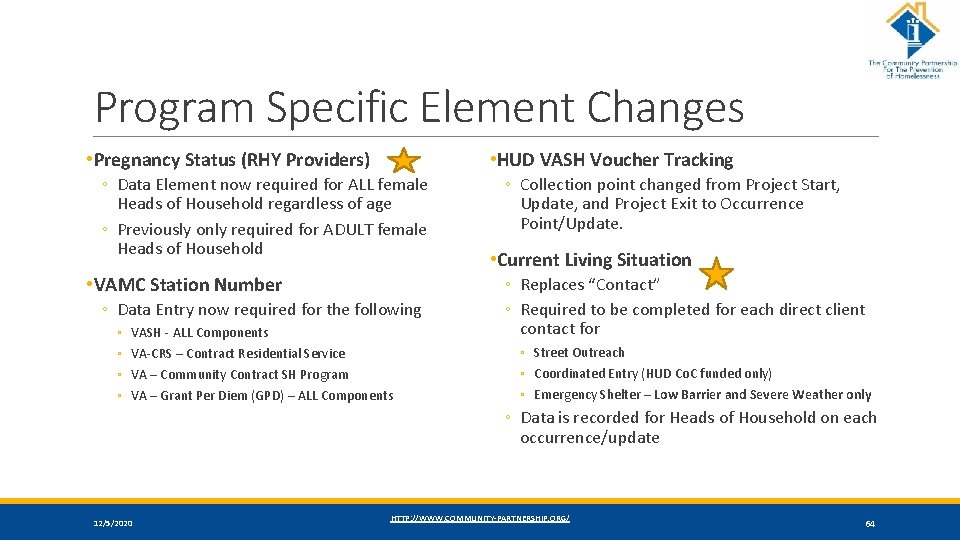 Program Specific Element Changes • Pregnancy Status (RHY Providers) • HUD VASH Voucher Tracking