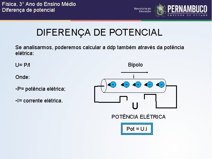 Física, 3° Ano do Ensino Médio Diferença de potencial DIFERENÇA DE POTENCIAL Se analisarmos,