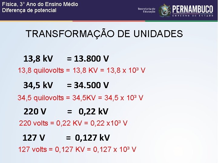 Física, 3° Ano do Ensino Médio Diferença de potencial TRANSFORMAÇÃO DE UNIDADES 13, 8