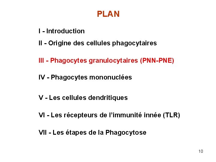 PLAN I - Introduction II - Origine des cellules phagocytaires III - Phagocytes granulocytaires