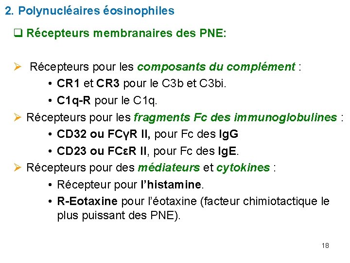 2. Polynucléaires éosinophiles q Récepteurs membranaires des PNE: Ø Récepteurs pour les composants du