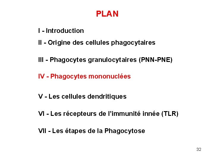 PLAN I - Introduction II - Origine des cellules phagocytaires III - Phagocytes granulocytaires