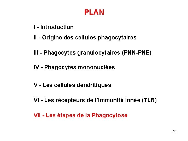 PLAN I - Introduction II - Origine des cellules phagocytaires III - Phagocytes granulocytaires