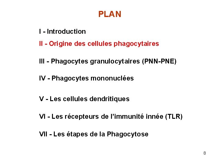 PLAN I - Introduction II - Origine des cellules phagocytaires III - Phagocytes granulocytaires