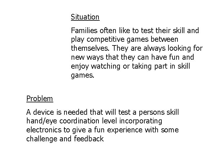 Situation Families often like to test their skill and play competitive games between themselves.