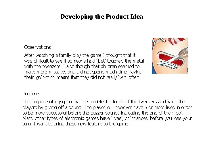 Developing the Product Idea Observations After watching a family play the game I thought Developing the Product Idea Observations After watching a family play the game I thought