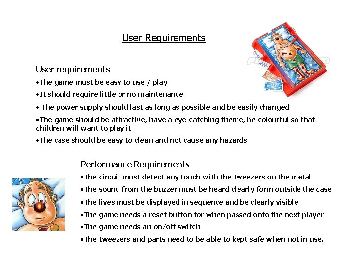 User Requirements User requirements • The game must be easy to use / play