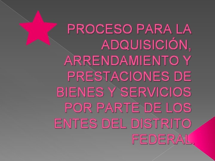 PROCESO PARA LA ADQUISICIÓN, ARRENDAMIENTO Y PRESTACIONES DE BIENES Y SERVICIOS POR PARTE DE