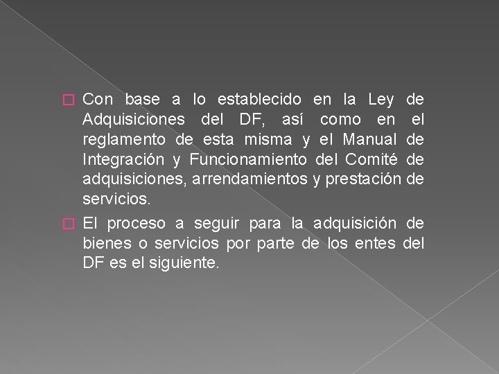 Con base a lo establecido en la Ley de Adquisiciones del DF, así como