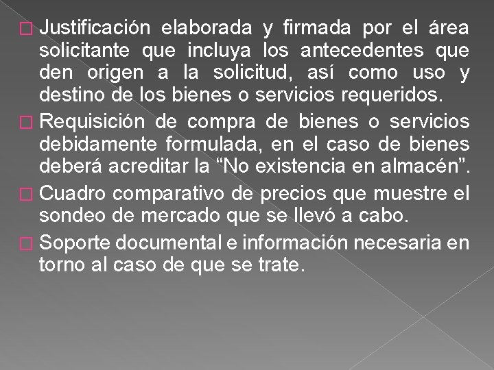 � Justificación elaborada y firmada por el área solicitante que incluya los antecedentes que
