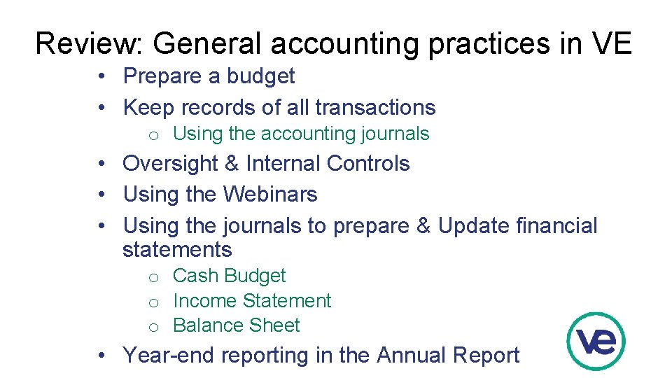 Review: General accounting practices in VE • Prepare a budget • Keep records of