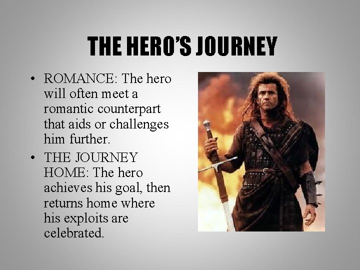 THE HERO’S JOURNEY • ROMANCE: The hero will often meet a romantic counterpart that