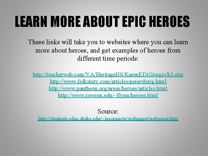 LEARN MORE ABOUT EPIC HEROES These links will take you to websites where you