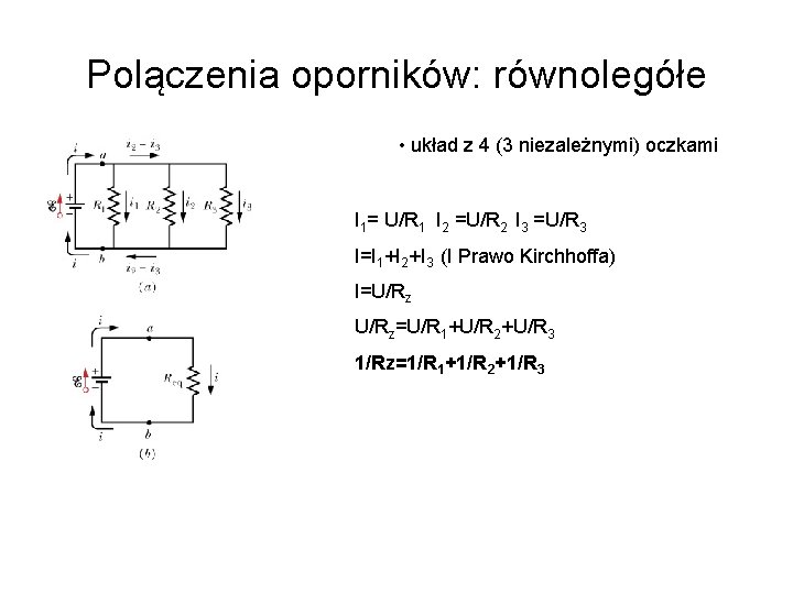 Polączenia oporników: równolegółe • układ z 4 (3 niezależnymi) oczkami I 1= U/R 1