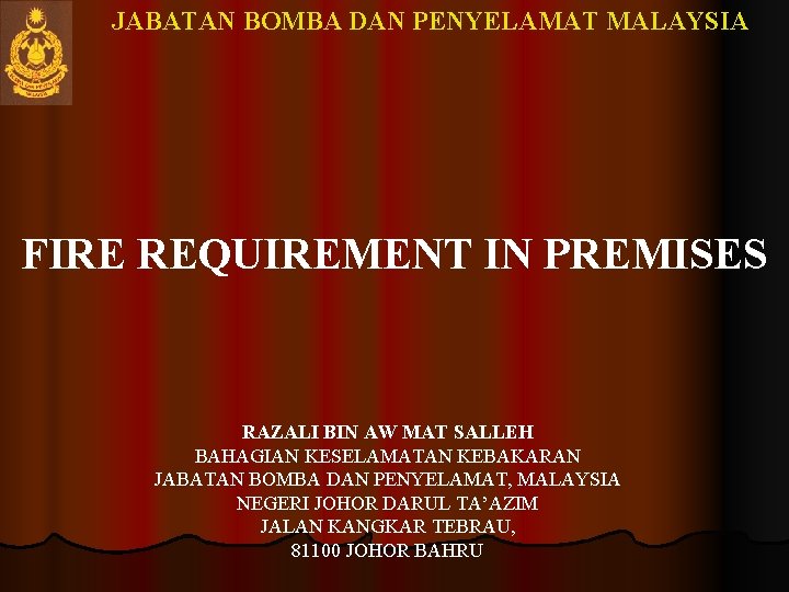 JABATAN BOMBA DAN PENYELAMAT MALAYSIA FIRE REQUIREMENT IN PREMISES RAZALI BIN AW MAT SALLEH