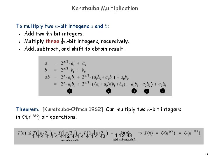 Karatsuba Multiplication To multiply two n-bit integers a and b: Add two ½n bit