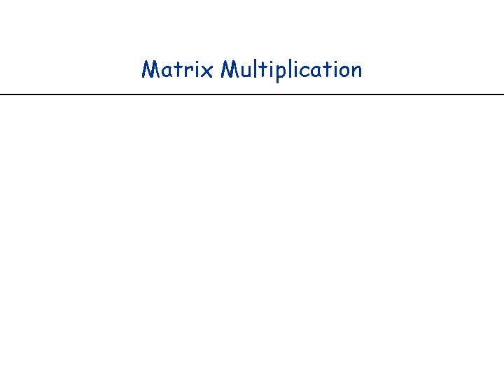 Matrix Multiplication 