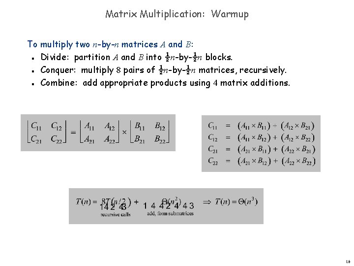 Matrix Multiplication: Warmup To multiply two n-by-n matrices A and B: Divide: partition A