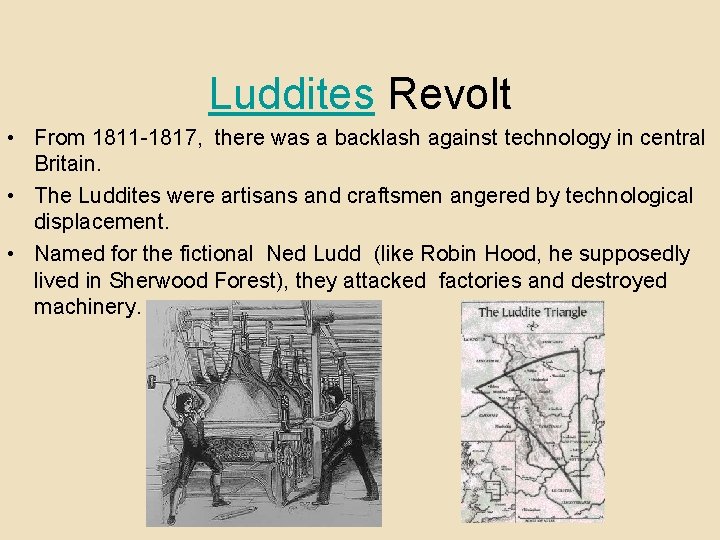 Luddites Revolt • From 1811 -1817, there was a backlash against technology in central