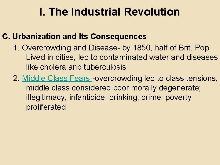 I. The Industrial Revolution C. Urbanization and Its Consequences 1. Overcrowding and Disease- by