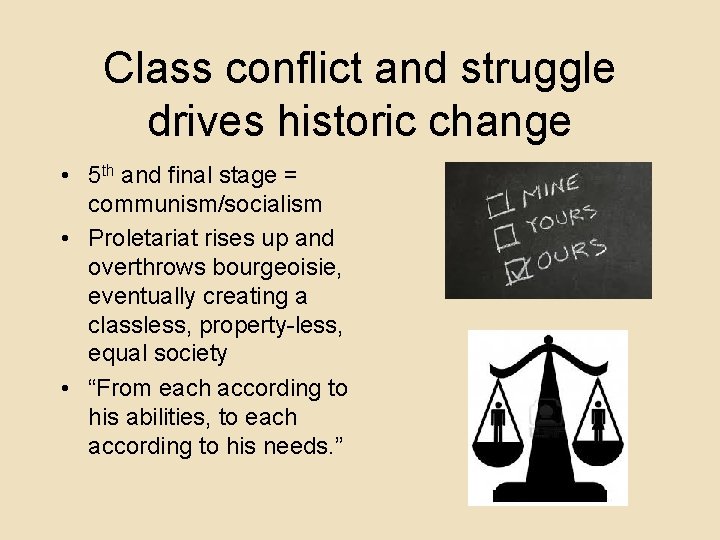 Class conflict and struggle drives historic change • 5 th and final stage =