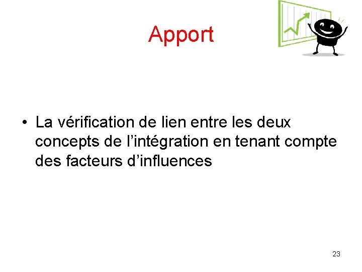 Apport • La vérification de lien entre les deux concepts de l’intégration en tenant