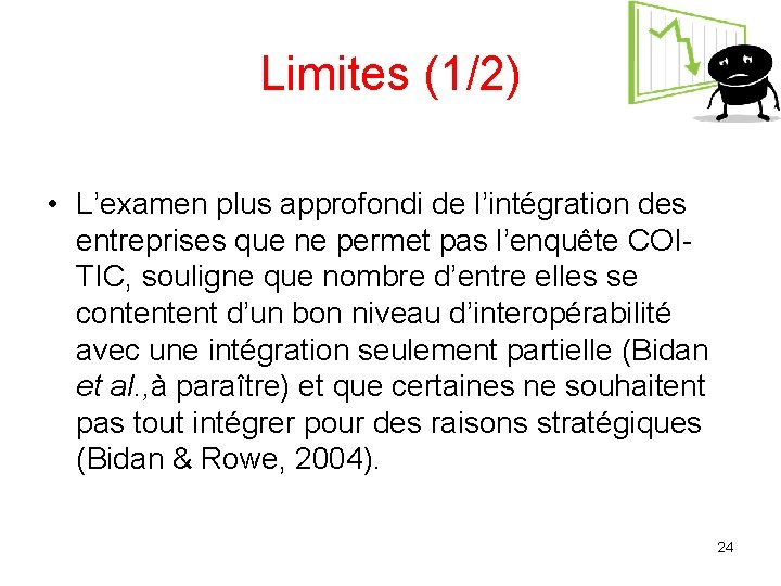 Limites (1/2) • L’examen plus approfondi de l’intégration des entreprises que ne permet pas