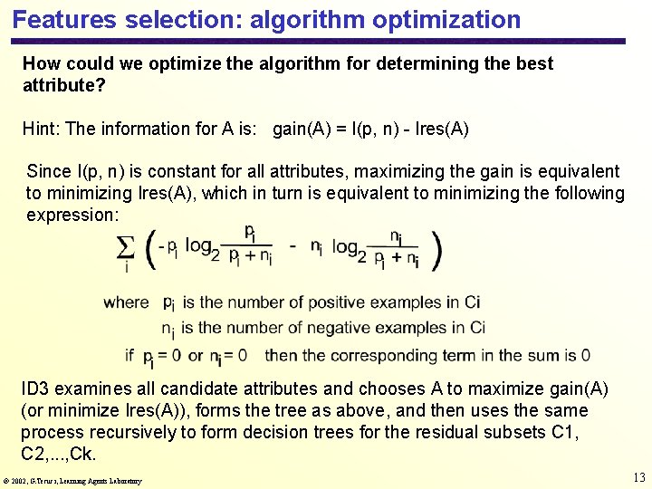 Features selection: algorithm optimization How could we optimize the algorithm for determining the best