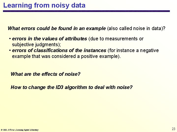 Learning from noisy data What errors could be found in an example (also called