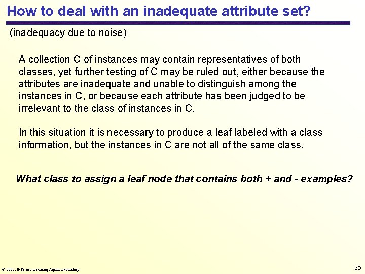 How to deal with an inadequate attribute set? (inadequacy due to noise) A collection