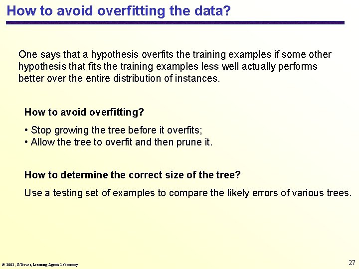 How to avoid overfitting the data? One says that a hypothesis overfits the training