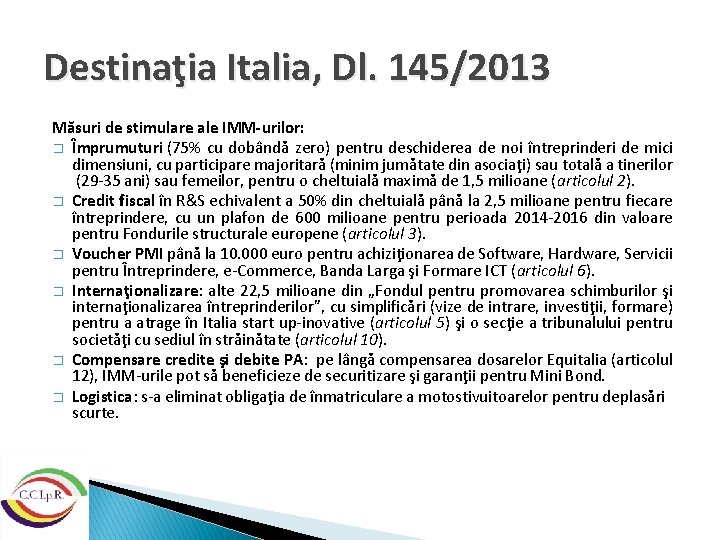 Destinaţia Italia, Dl. 145/2013 Măsuri de stimulare ale IMM-urilor: � Împrumuturi (75% cu dobândă