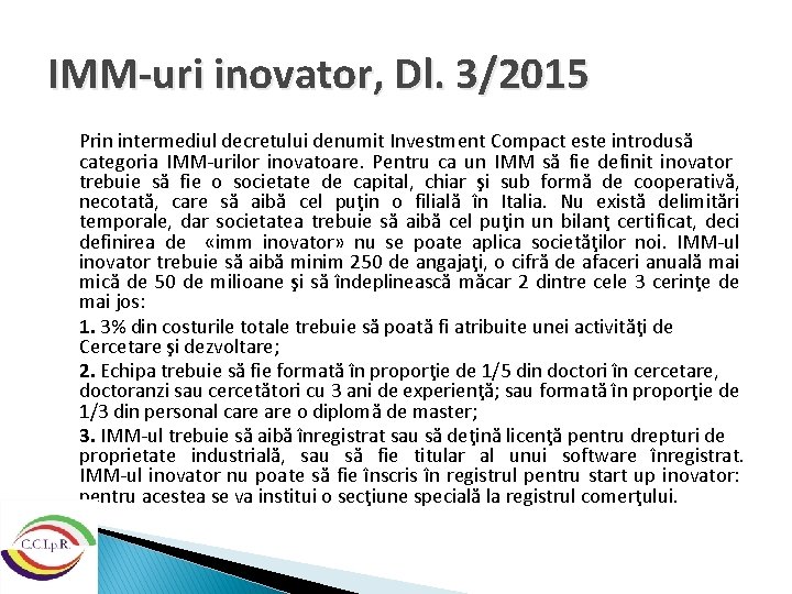 IMM-uri inovator, Dl. 3/2015 Prin intermediul decretului denumit Investment Compact este introdusă categoria IMM-urilor