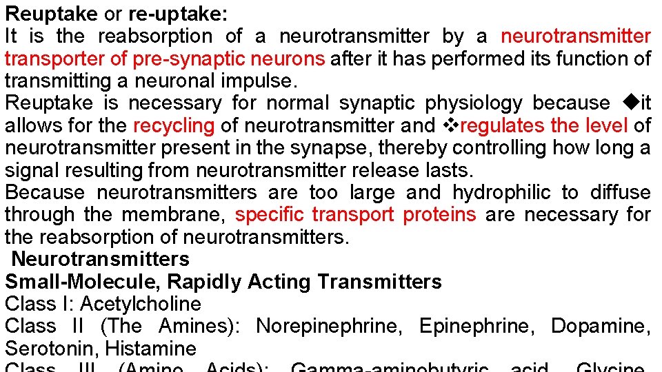 Reuptake or re-uptake: It is the reabsorption of a neurotransmitter by a neurotransmitter transporter