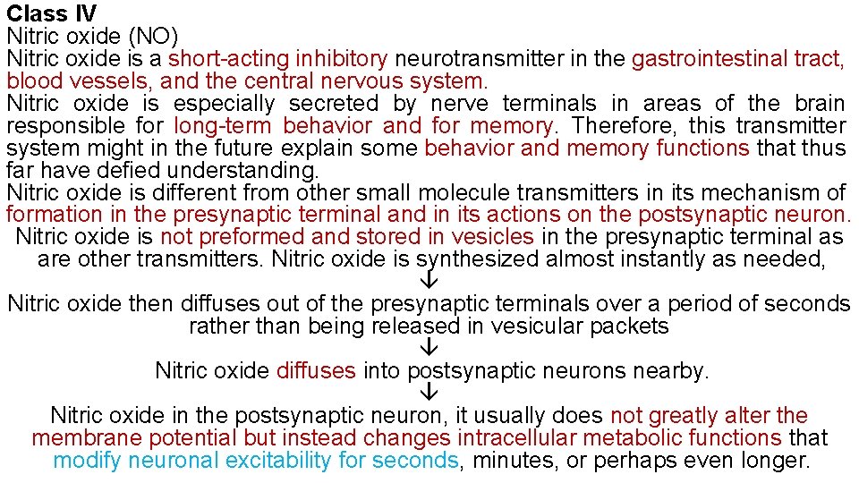 Class IV Nitric oxide (NO) Nitric oxide is a short-acting inhibitory neurotransmitter in the