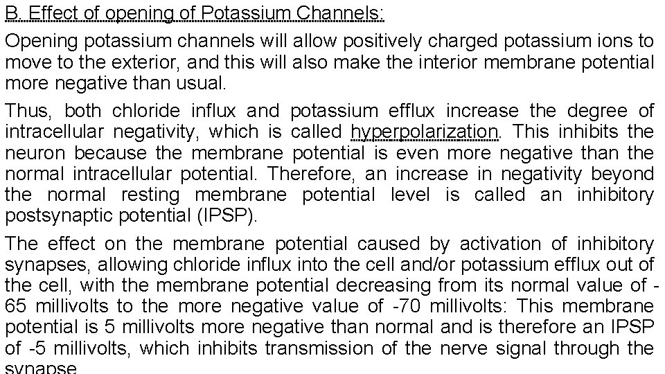 B. Effect of opening of Potassium Channels: Opening potassium channels will allow positively charged